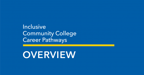 Inclusive Community College Career Pathways: Overview